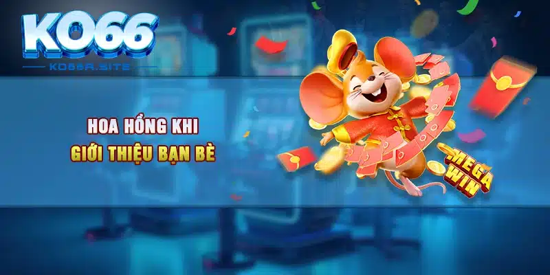 Hoa hồng khi giới thiệu bạn bè