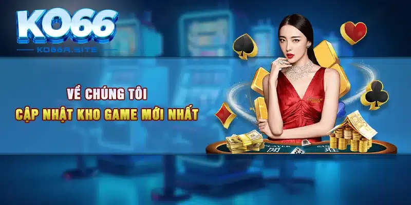 Về chúng tôi - Cập nhật kho game mới nhất