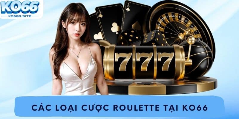 Các loại cược Roulette tại ko66