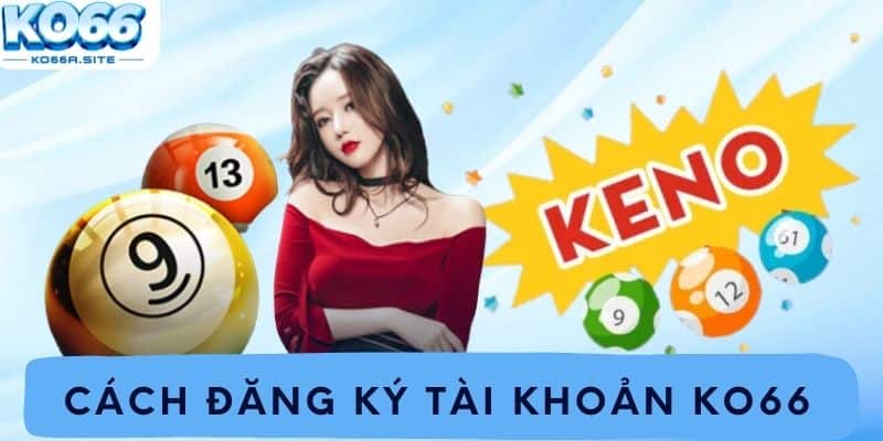 Cách đăng ký tài khoản Ko66