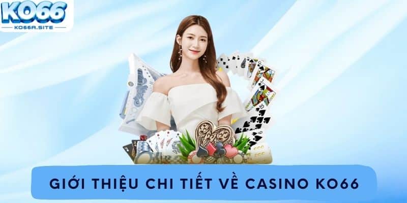 Giới thiệu chi tiết về casino Ko66