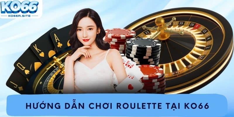 Hướng dẫn chơi Roulette tại ko66