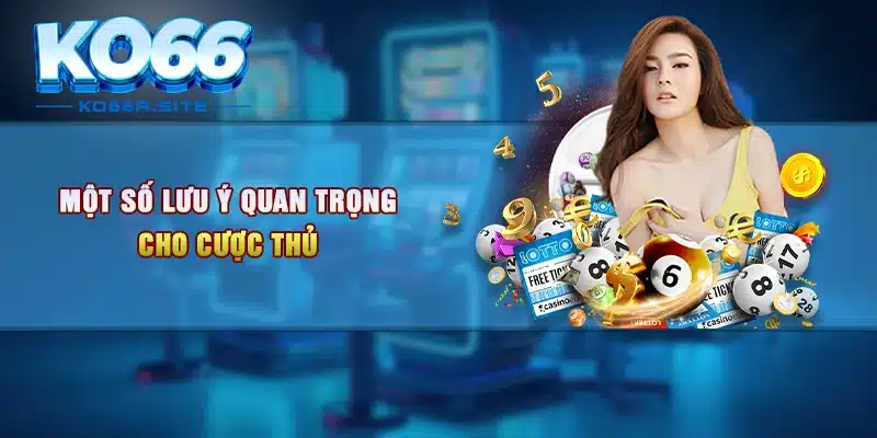 Một số lưu ý quan trọng cho cược thủ 