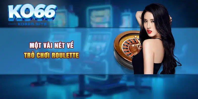 Một vài nét về trò chơi Roulette 