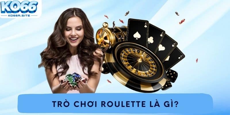 Trò chơi Roulette là gì?