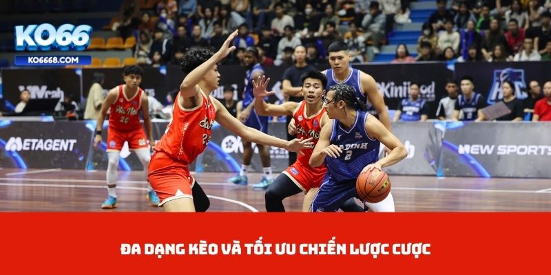 Đa dạng kèo và tối ưu chiến lược cược