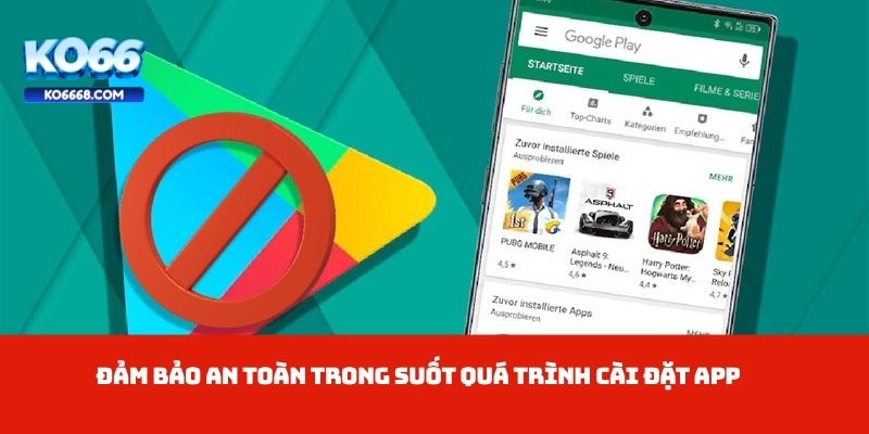 Đảm bảo an toàn trong suốt quá trình cài đặt app