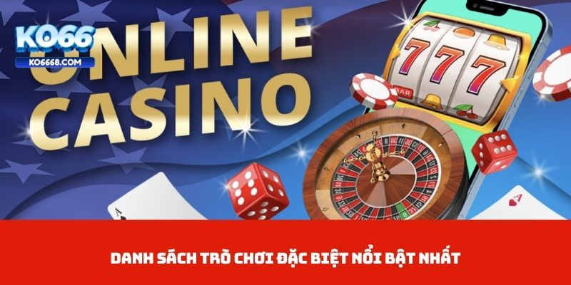 Danh sách trò chơi đặc biệt nổi bật nhất