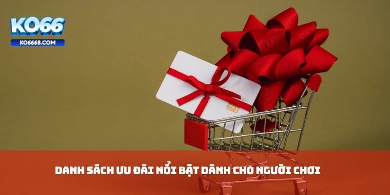 Danh sách ưu đãi nổi bật dành cho người chơi