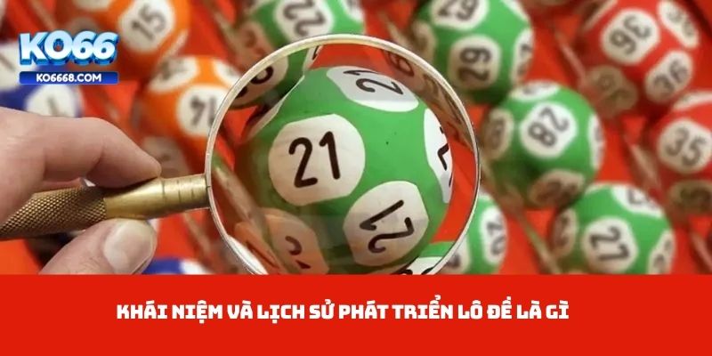 Khái niệm và lịch sử phát triển Lô đề là gì
