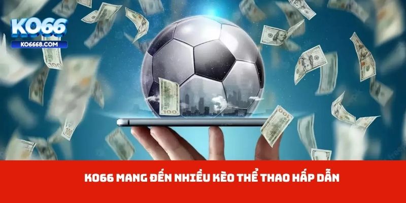 KO66 mang đến nhiều kèo thể thao hấp dẫn