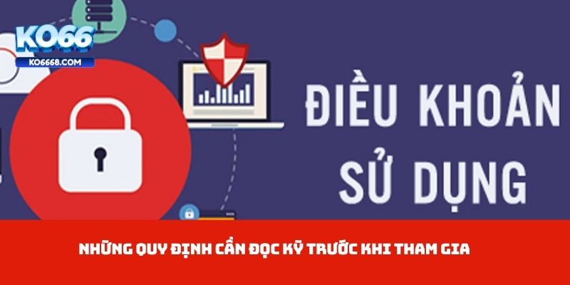 Những quy định cần đọc kỹ trước khi tham gia