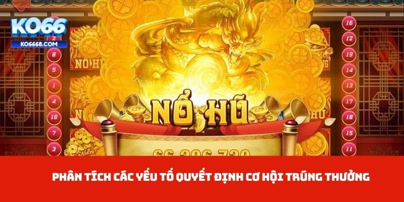 Phân tích các yếu tố quyết định cơ hội trúng thưởng