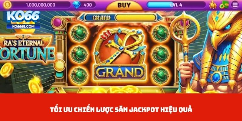 Tối ưu chiến lược săn jackpot hiệu quả