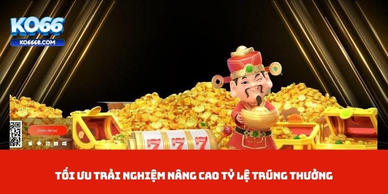Tối ưu trải nghiệm của người chơi và nâng cao tỷ lệ trúng thưởng
