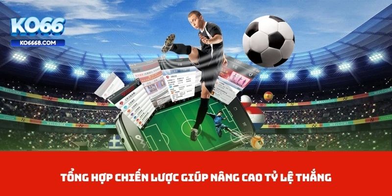Tổng hợp chiến lược giúp cải thiện tỷ lệ thắng