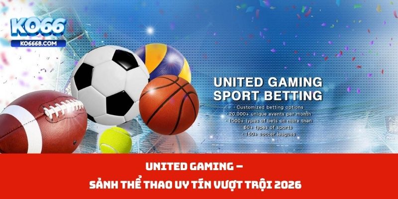 United Gaming – Sảnh Thể Thao Uy Tín Vượt Trội 2026